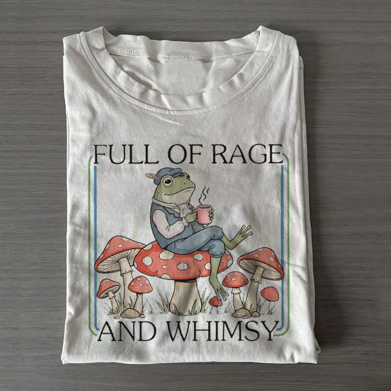 Full Of Rage and Whimsy T-shirt