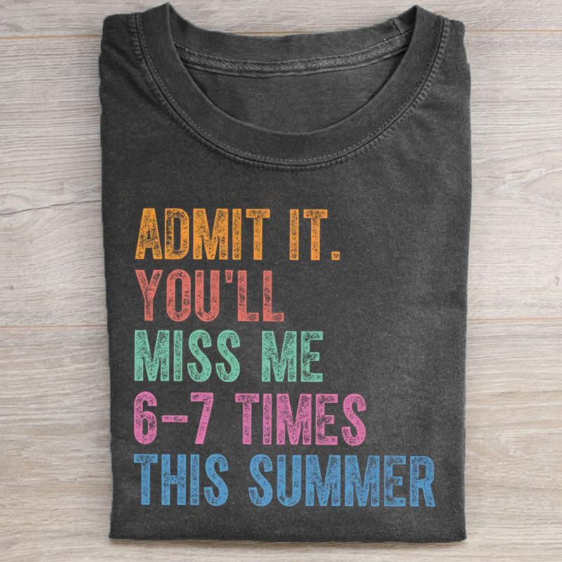Retro Admit It You'll Miss Me 6 7 Times T-shirt