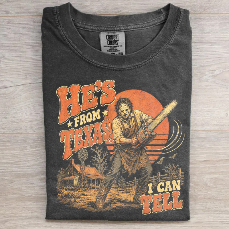 He's From Texas I Can Tell T-shirt