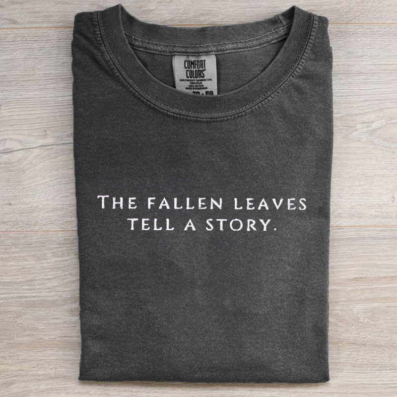 THE FALLEN LEAVESTELL A STORY. T-shirt
