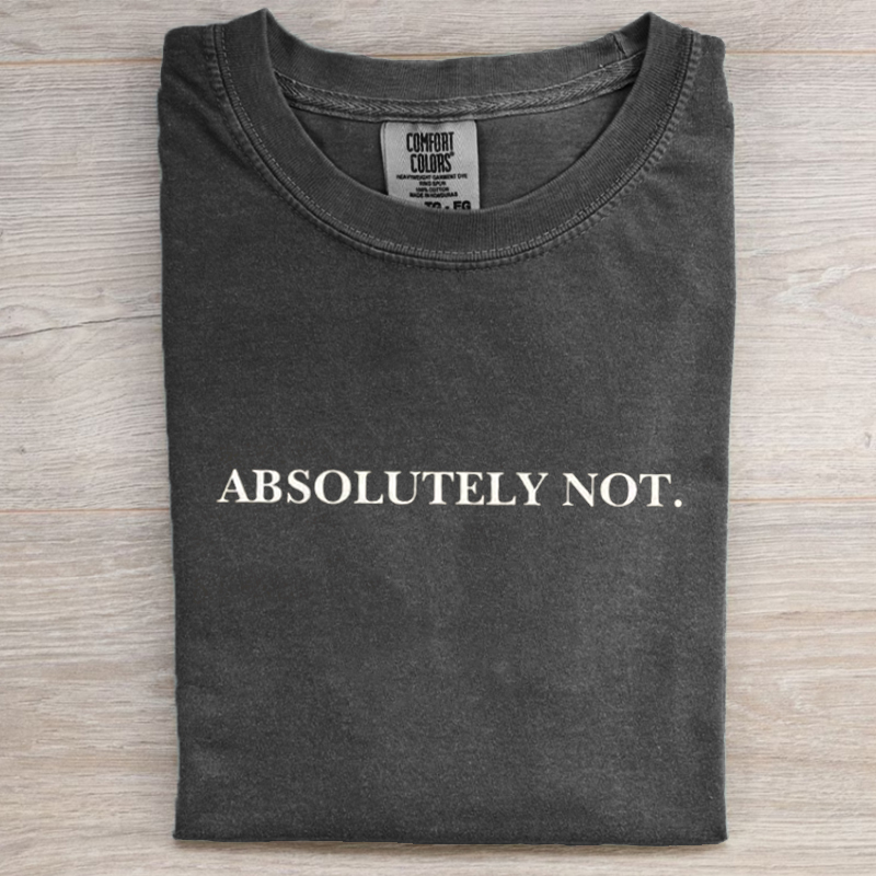 Absolutely Not T-shirt