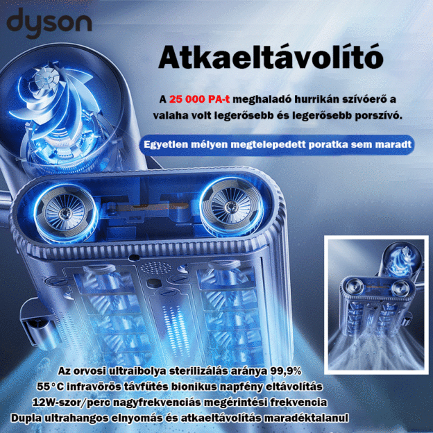 Dyson atkaeltávolító, 25000pa hurrikán szívás, 12 W nagyfrekvenciás csapkodó frekvencia, ultraibolya