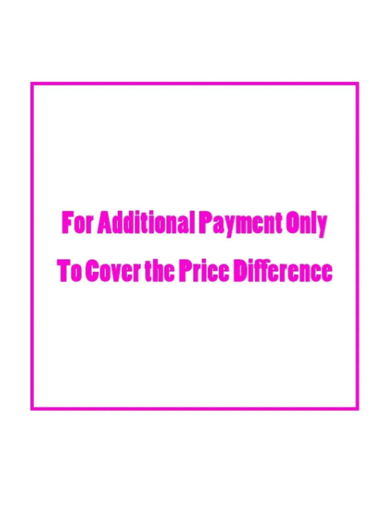 For Additional Payment Only - Orders placed without prior communication with the store will not be fulfilled.