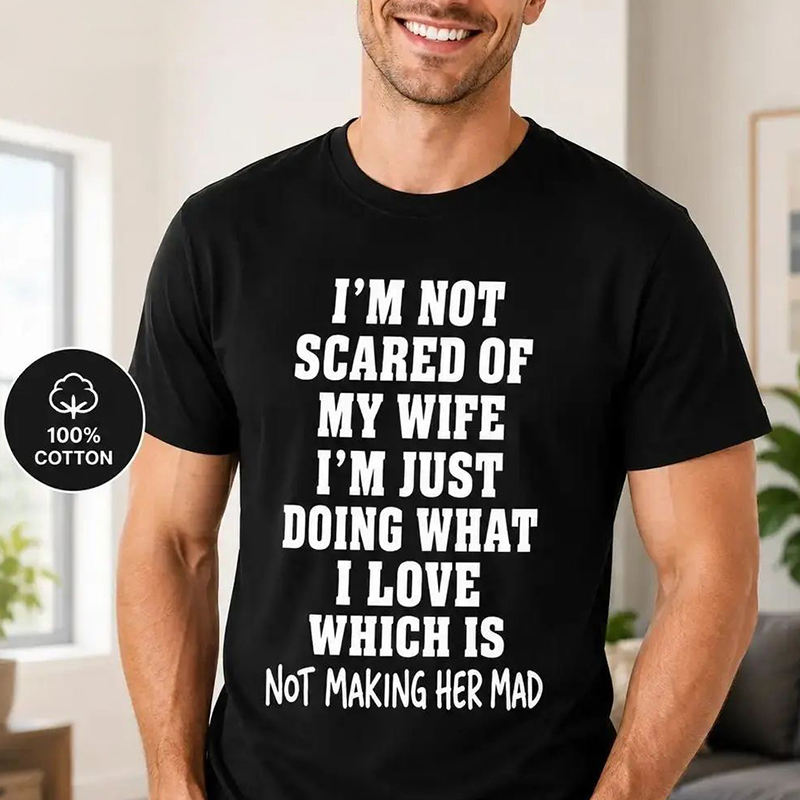 I’m Not Scared Of My Wife Funny Husband Marriage Quote Graphic T-Shirt