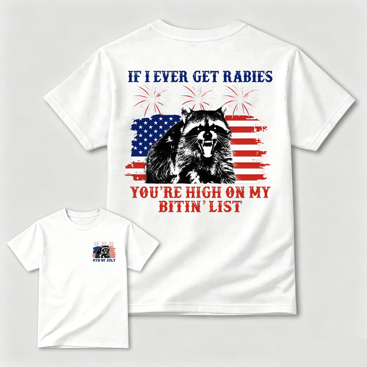 If I Ever Get Rabies 4th Of July Shirt, You're High On My Bitin' List Tshirt, Funny Raccoon 4th Of July Shirt, Independence Day Tee