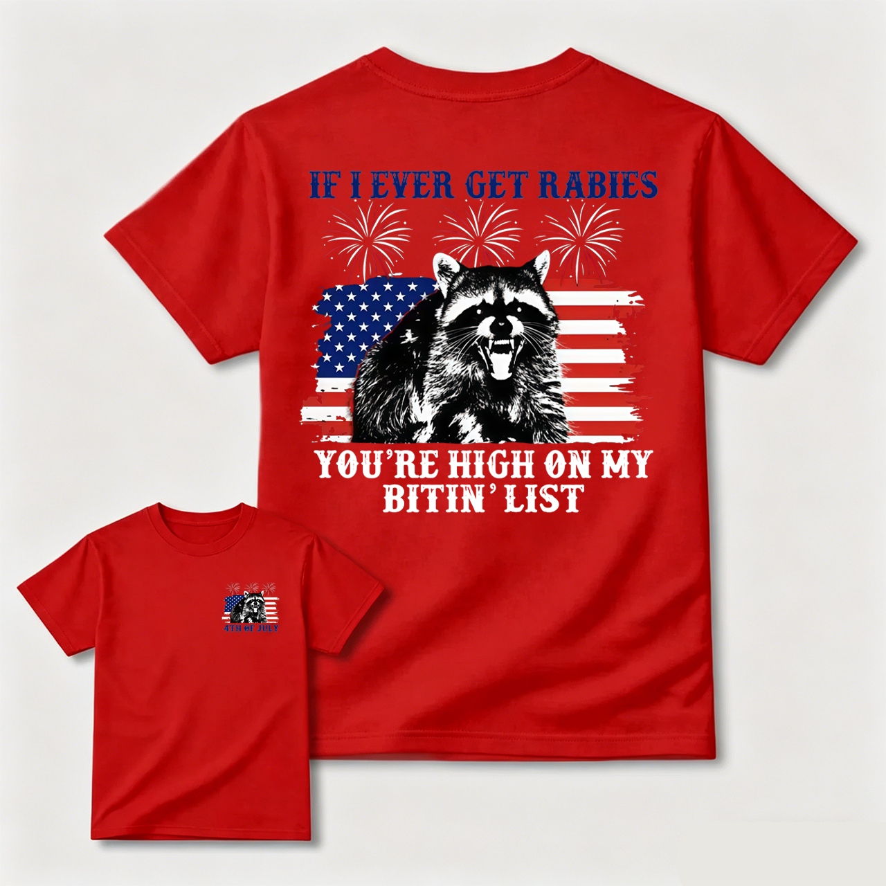 If I Ever Get Rabies 4th Of July Shirt, You're High On My Bitin' List Tshirt, Funny Raccoon 4th Of July Shirt, Independence Day Tee