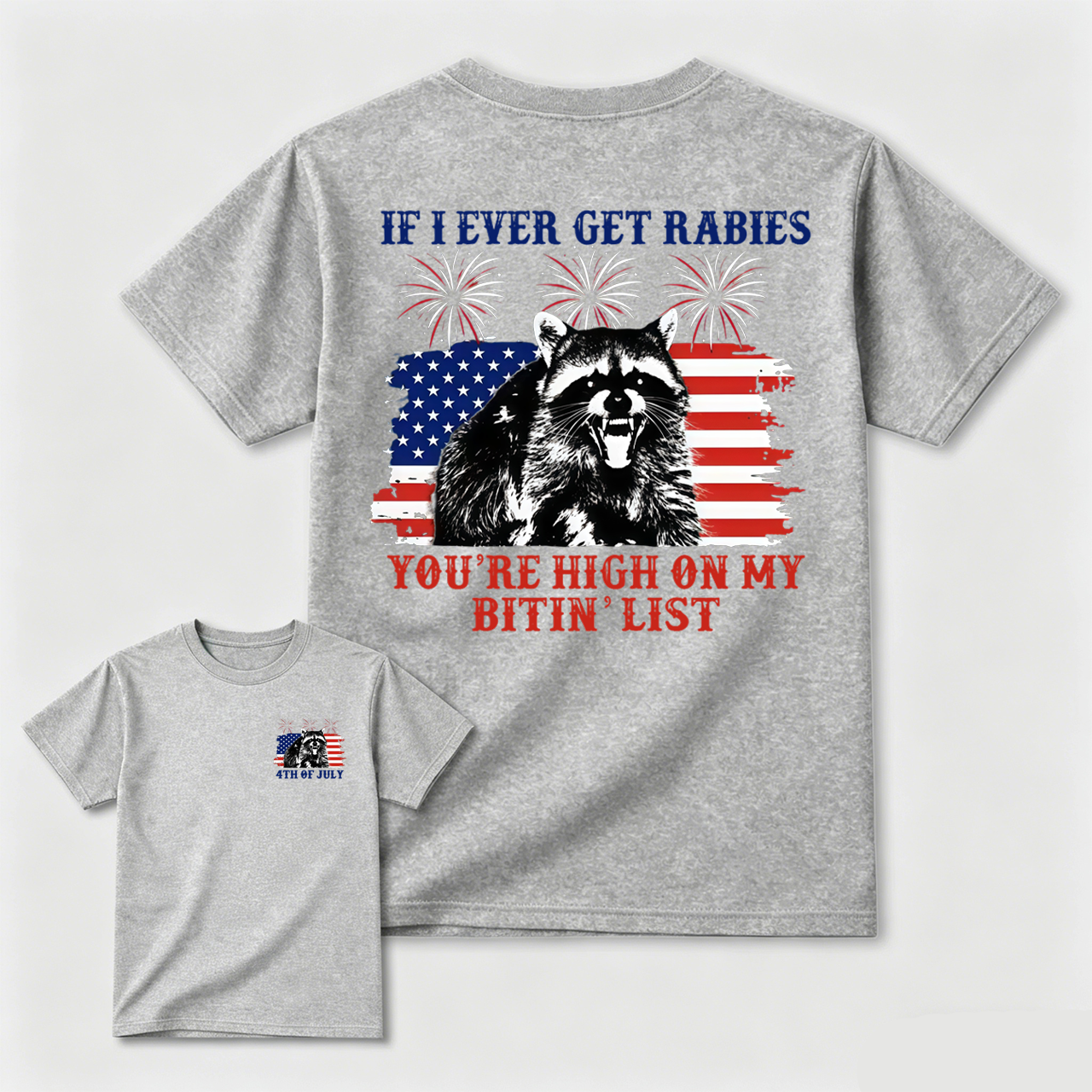 If I Ever Get Rabies 4th Of July Shirt, You're High On My Bitin' List Tshirt, Funny Raccoon 4th Of July Shirt, Independence Day Tee