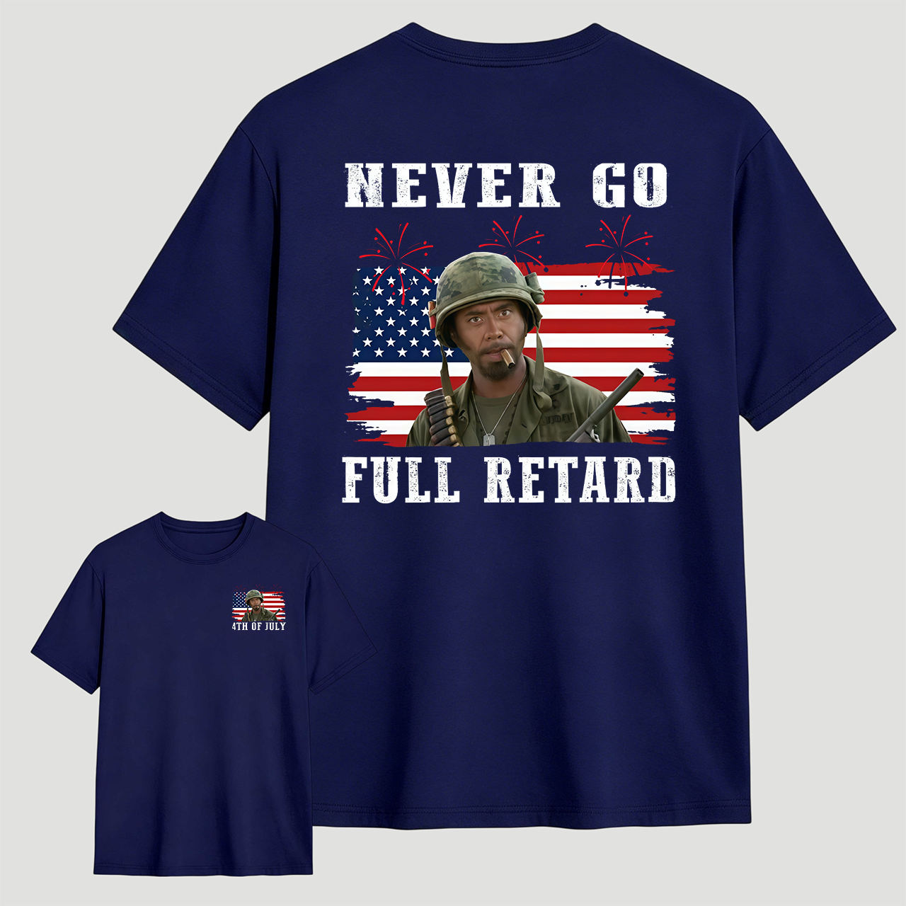 Never Go Full Retard 4th of July Shirt