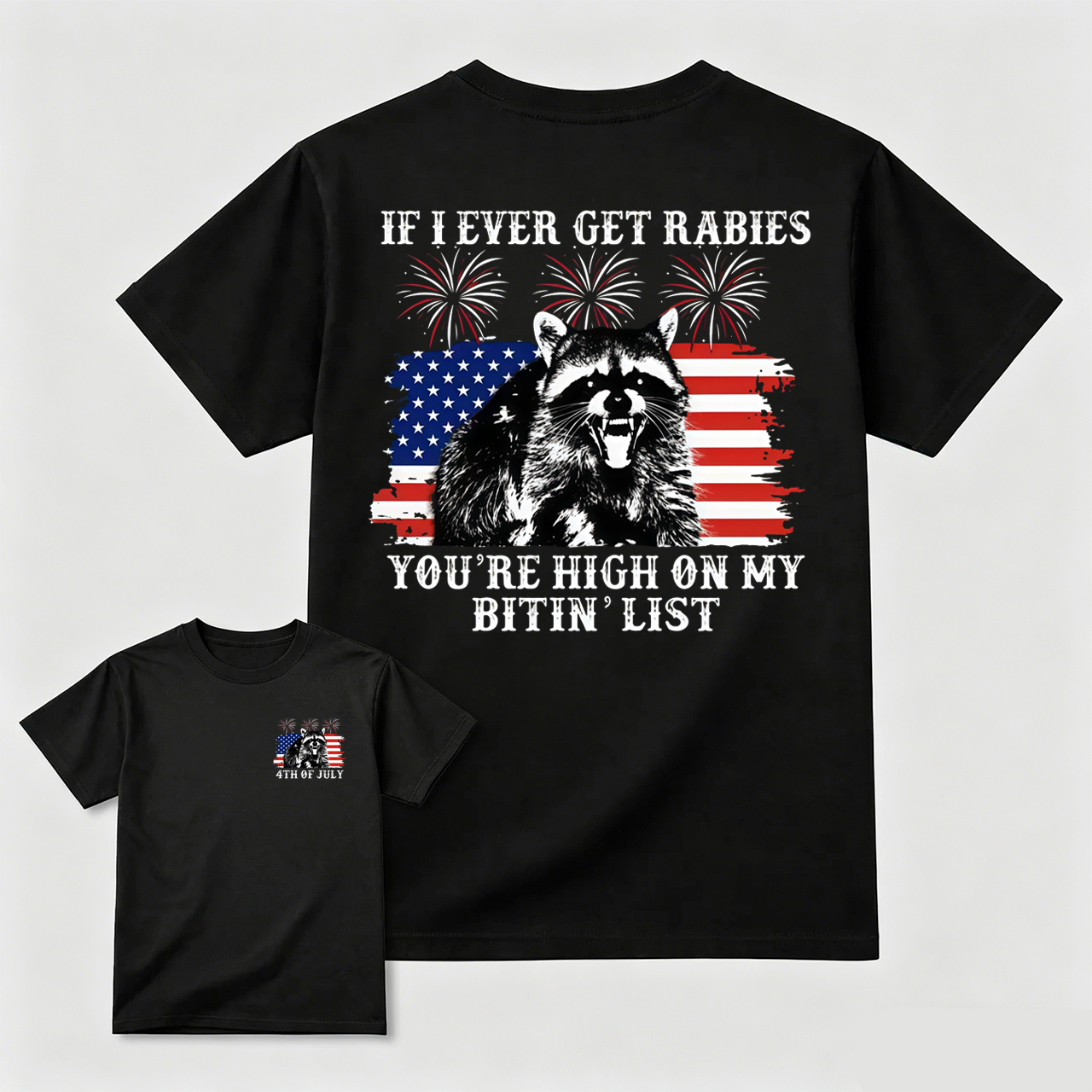 If I Ever Get Rabies 4th Of July Shirt, You're High On My Bitin' List Tshirt, Funny Raccoon 4th Of July Shirt, Independence Day Tee