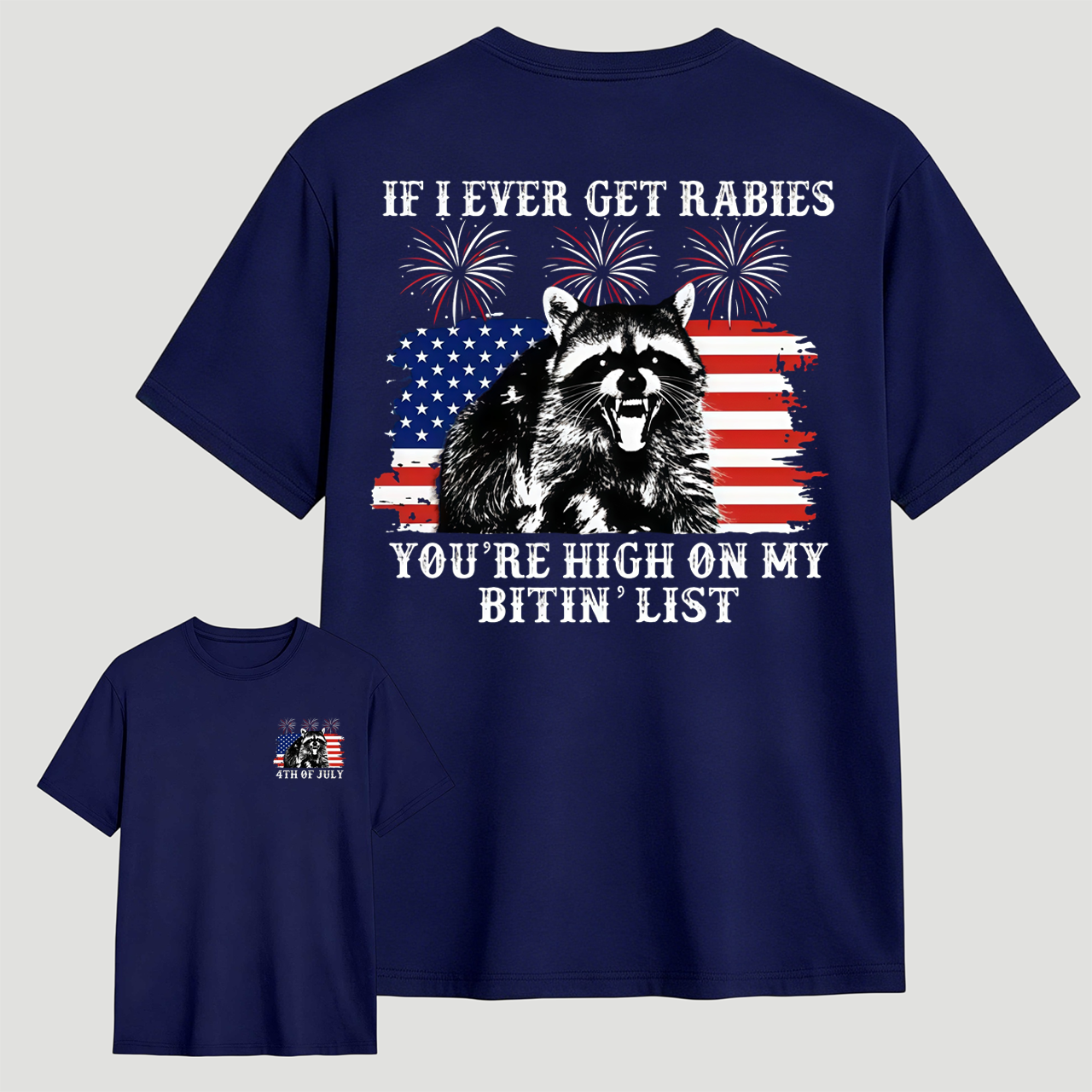 If I Ever Get Rabies 4th Of July Shirt, You're High On My Bitin' List Tshirt, Funny Raccoon 4th Of July Shirt, Independence Day Tee