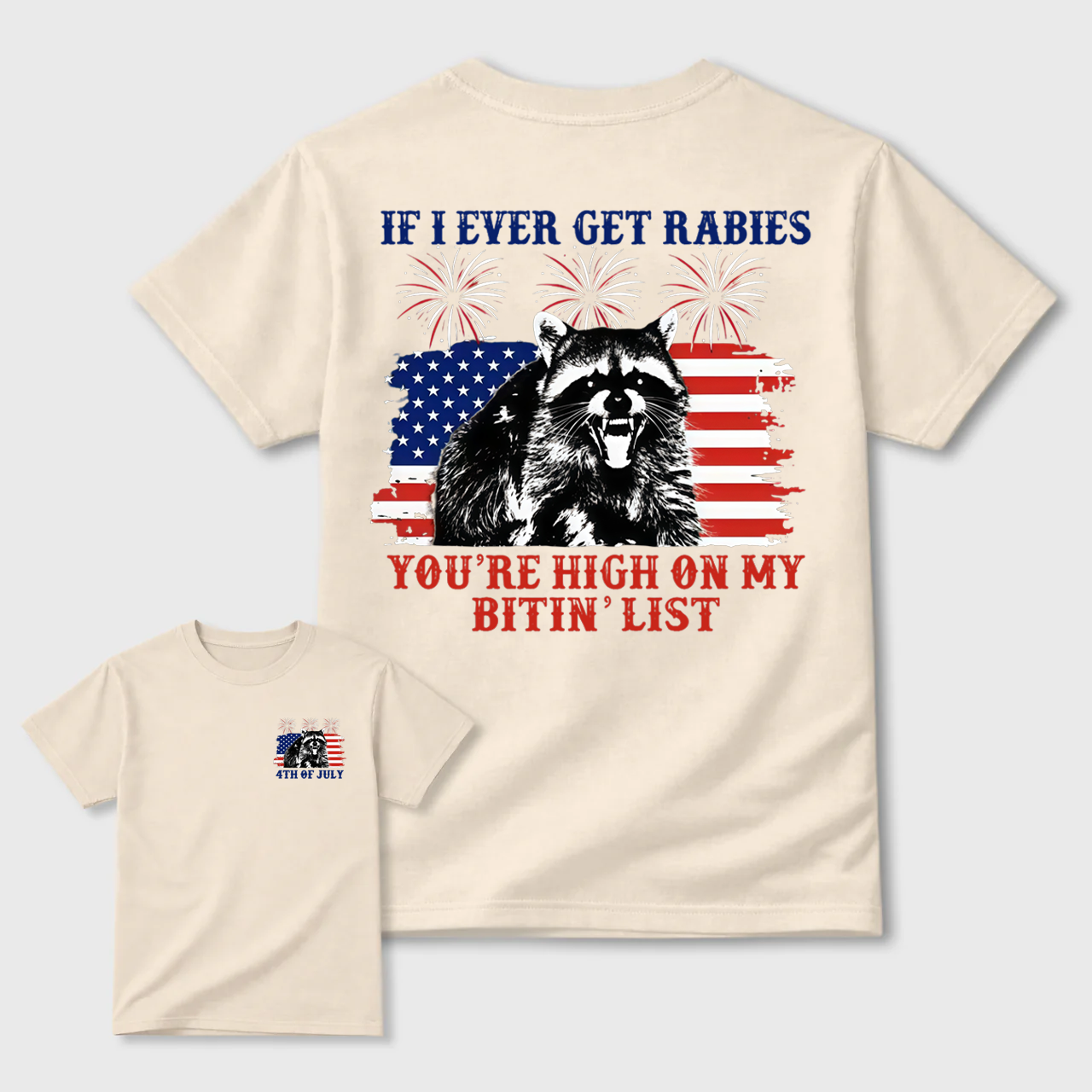 If I Ever Get Rabies 4th Of July Shirt, You're High On My Bitin' List Tshirt, Funny Raccoon 4th Of July Shirt, Independence Day Tee