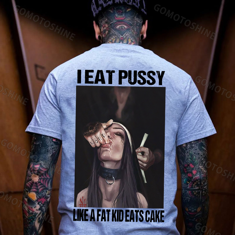 I EAT PUSSY LIKE A FAT KID EATS CAKE Suck Finger Nun Print Men's T-shirt