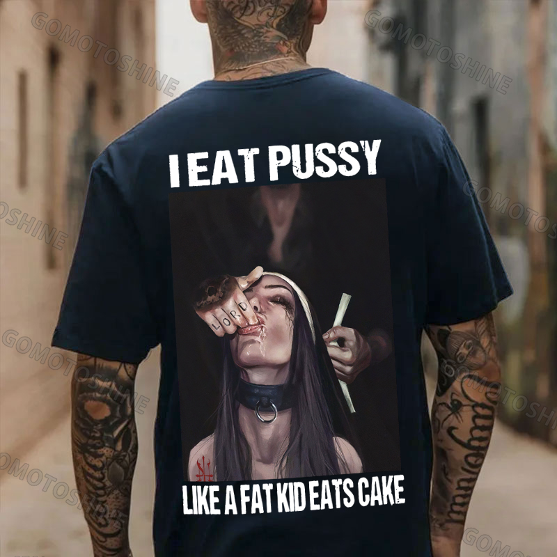 I EAT PUSSY LIKE A FAT KID EATS CAKE Suck Finger Nun Print Men's T-shirt