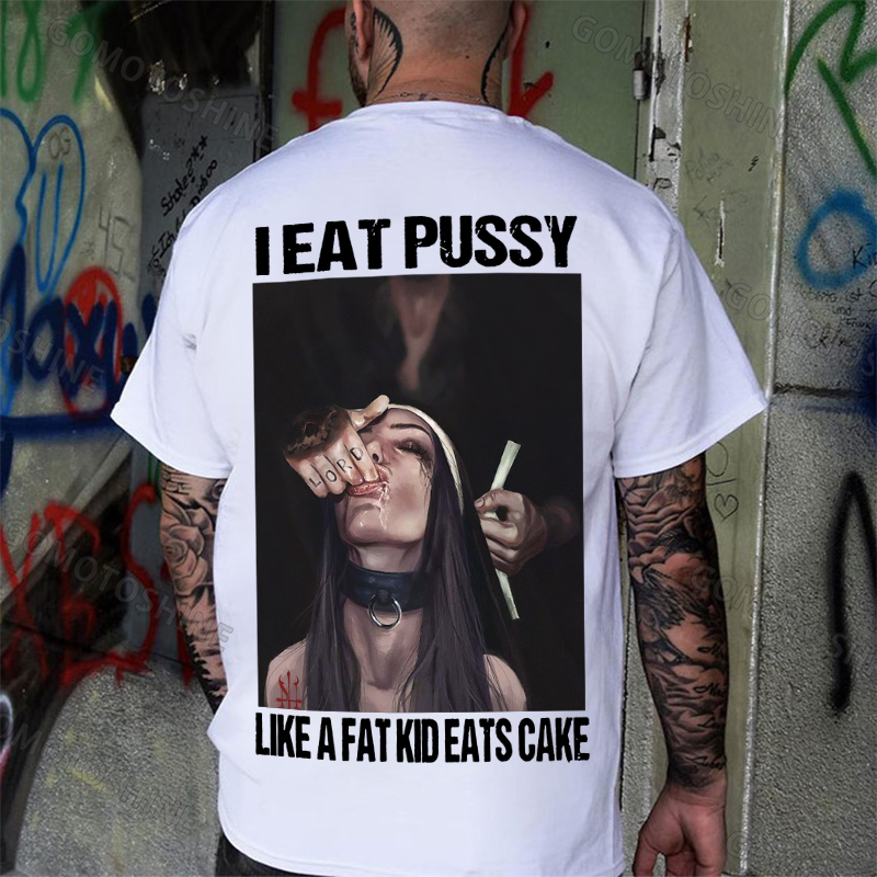 I EAT PUSSY LIKE A FAT KID EATS CAKE Suck Finger Nun Print Men's T-shirt