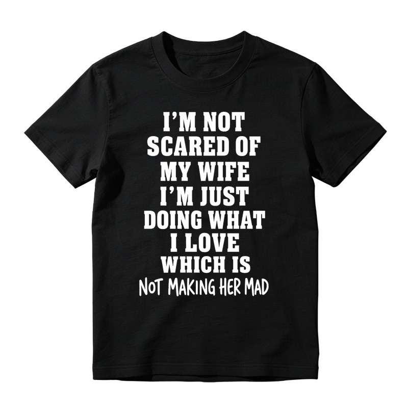 I’m Not Scared Of My Wife Funny Husband Marriage Quote Graphic T-Shirt