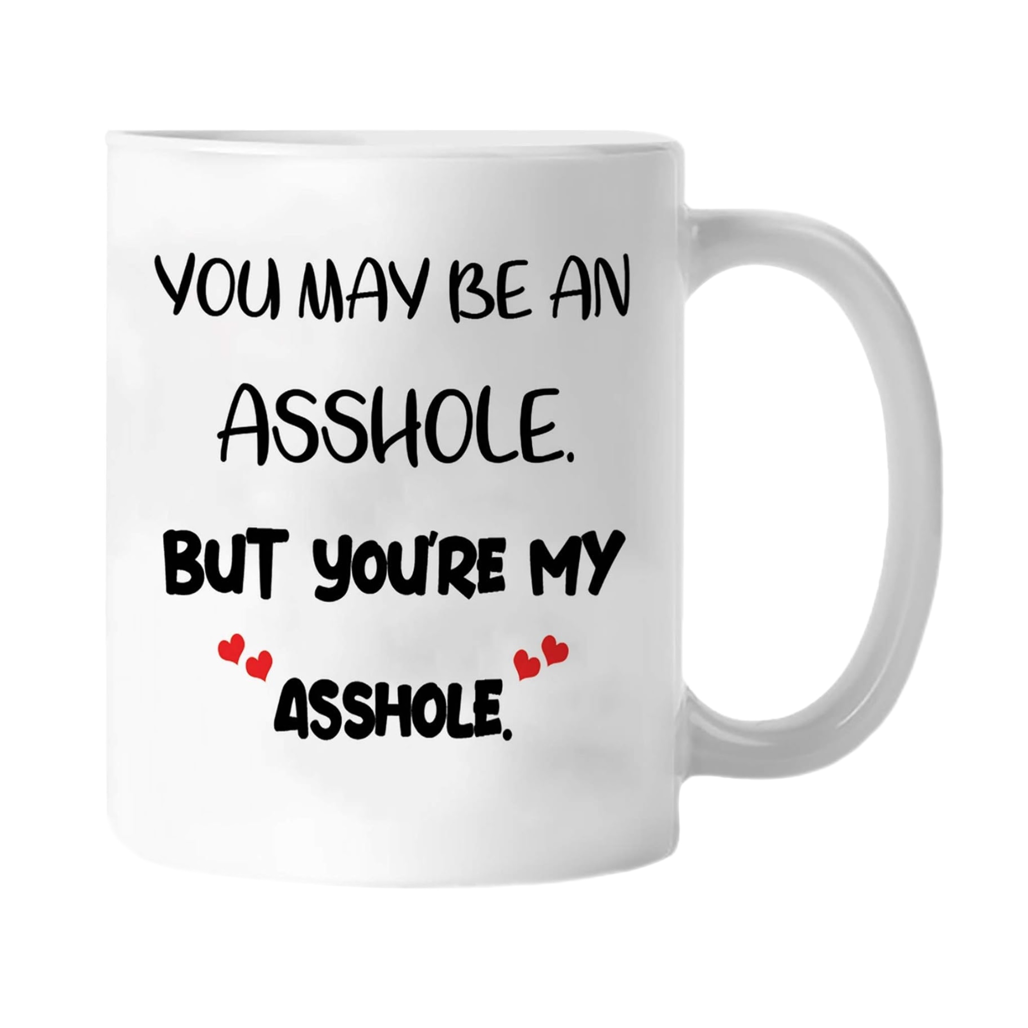 Valentine's Day Coffee Mug for Women - You May Be an Asshole But You're My Asshole