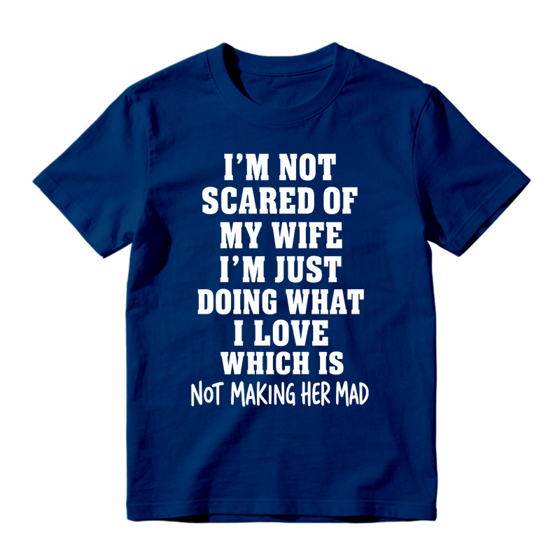 I’m Not Scared Of My Wife Funny Husband Marriage Quote Graphic T-Shirt