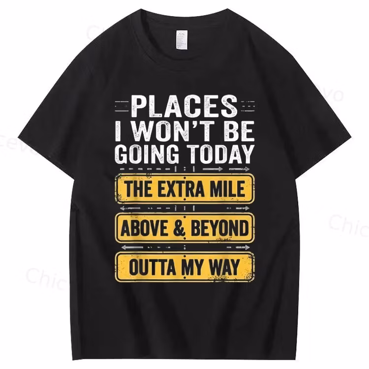 Men's Funny "Places I Won't Be Going Today" T-Shirt - Humorous Slogan Print