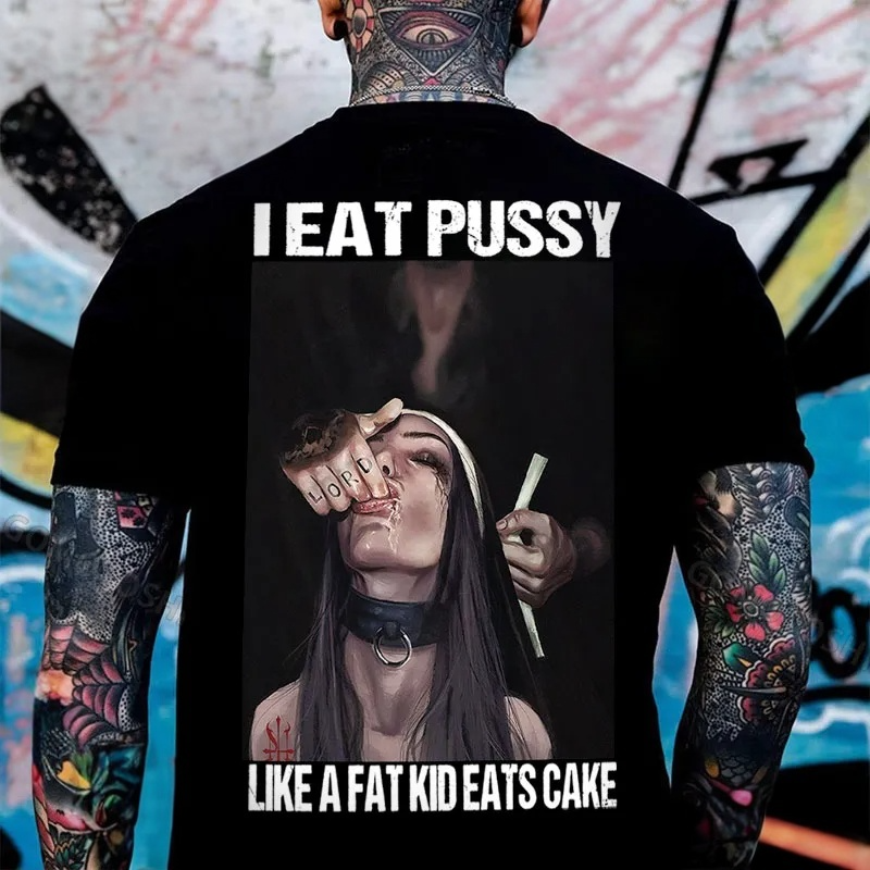 I EAT PUSSY LIKE A FAT KID EATS CAKE Suck Finger Nun Print Men's T-shirt