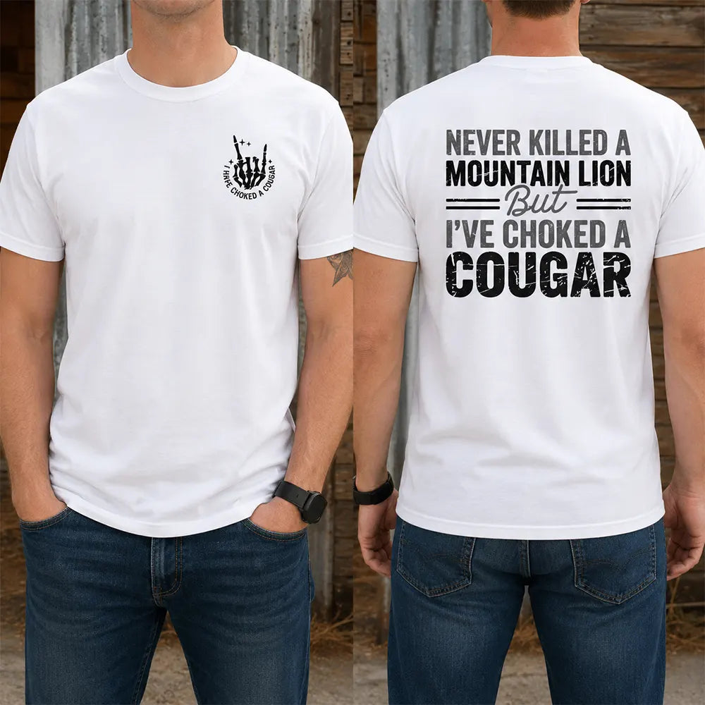 Never Killed A Mountain Lion Choked A Cougar T-Shirt / Hoodie
