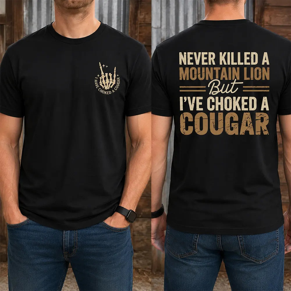Never Killed A Mountain Lion Choked A Cougar T-Shirt / Hoodie