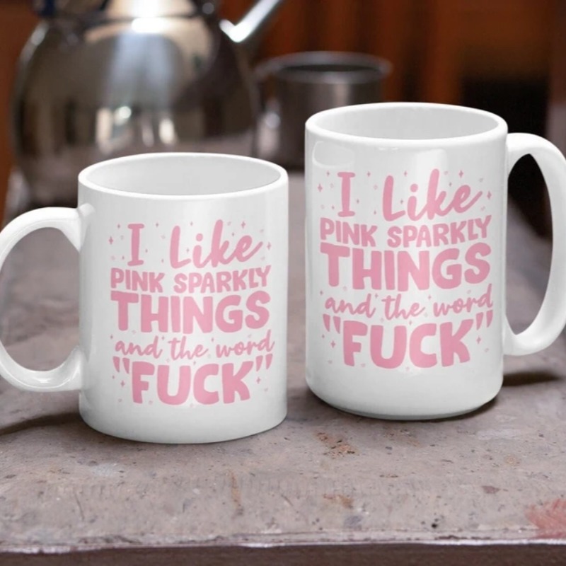 I Like Pink Sparkly Things and the Word "Fuck" Funny Coffee Mug