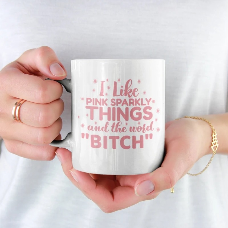 I Like Pink Sparkly Things and the Word "Bitch" Funny Coffee Mug