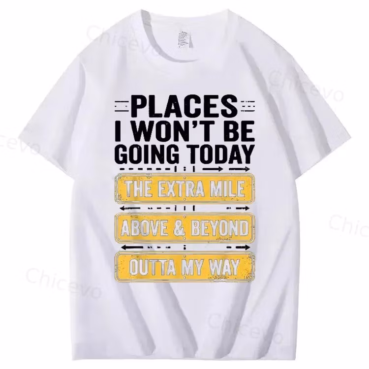 Men's Funny "Places I Won't Be Going Today" T-Shirt - Humorous Slogan Print
