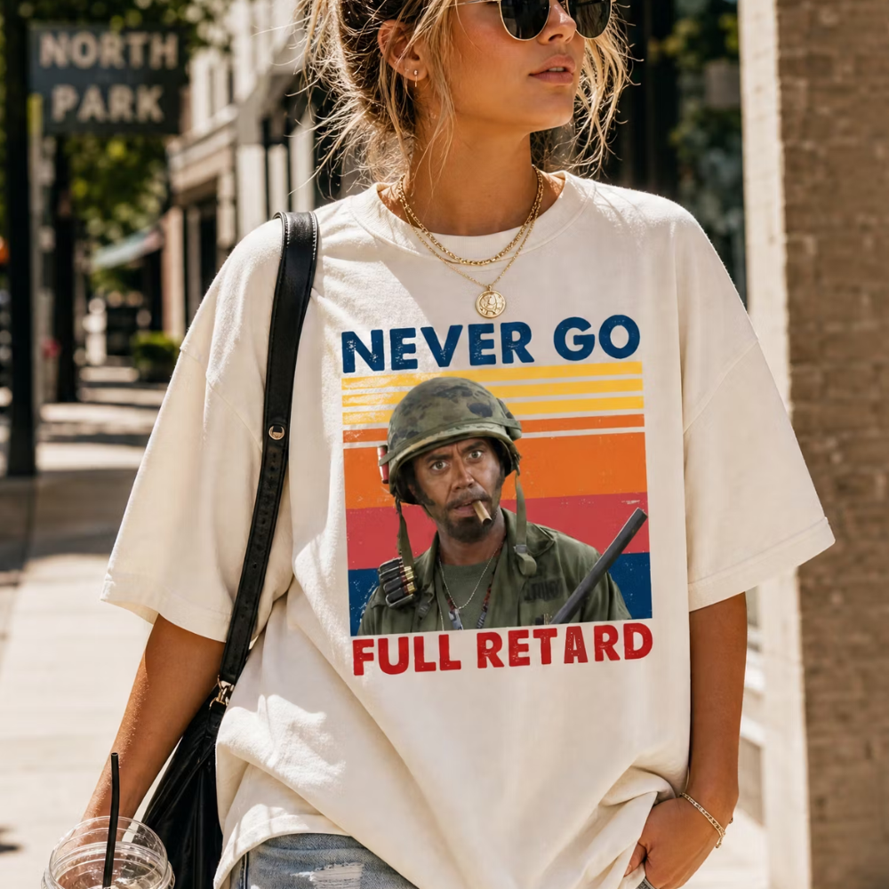 Never Go Full Retard Unisex T Shirt,Sweatshirt