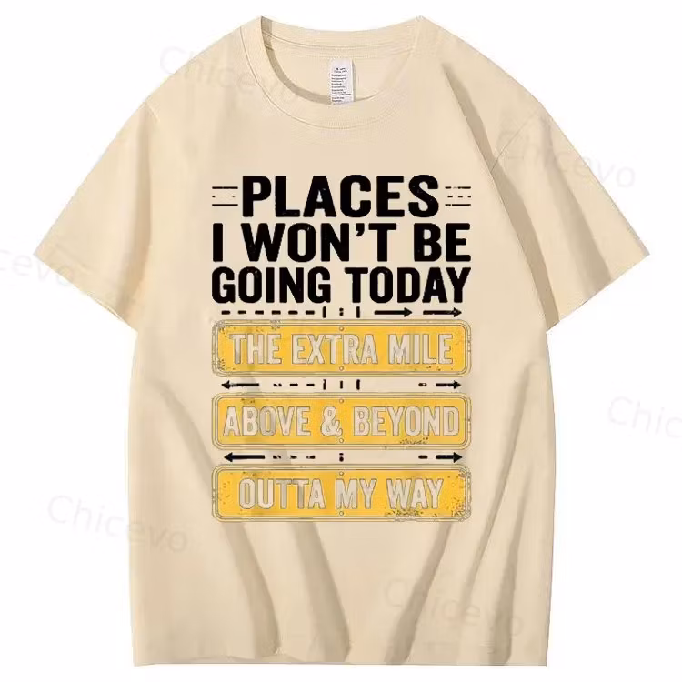 Men's Funny "Places I Won't Be Going Today" T-Shirt - Humorous Slogan Print