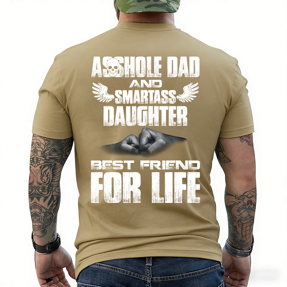 Asshole Dad And Smartass Daughter Best Friend For Life T-shirt