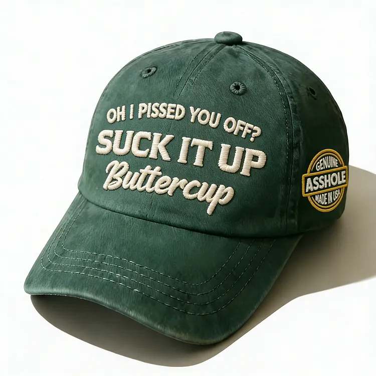 Oh I Pissed You Off? Suck It Up Embroidery Cap