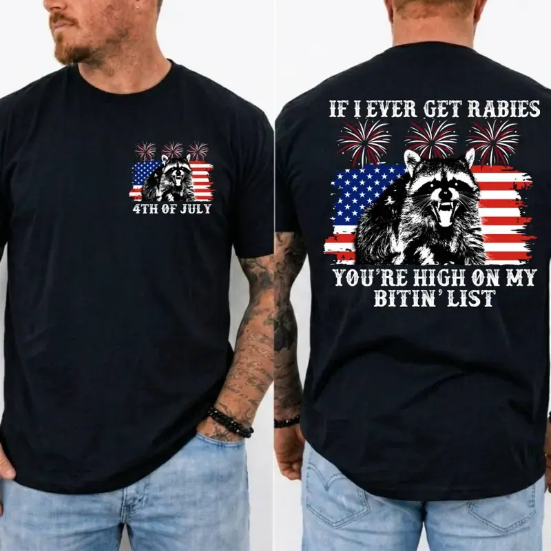 If I Ever Get Rabies 4th Of July Shirt, You're High On My Bitin' List Tshirt, Funny Raccoon 4th Of July Shirt, Independence Day Tee