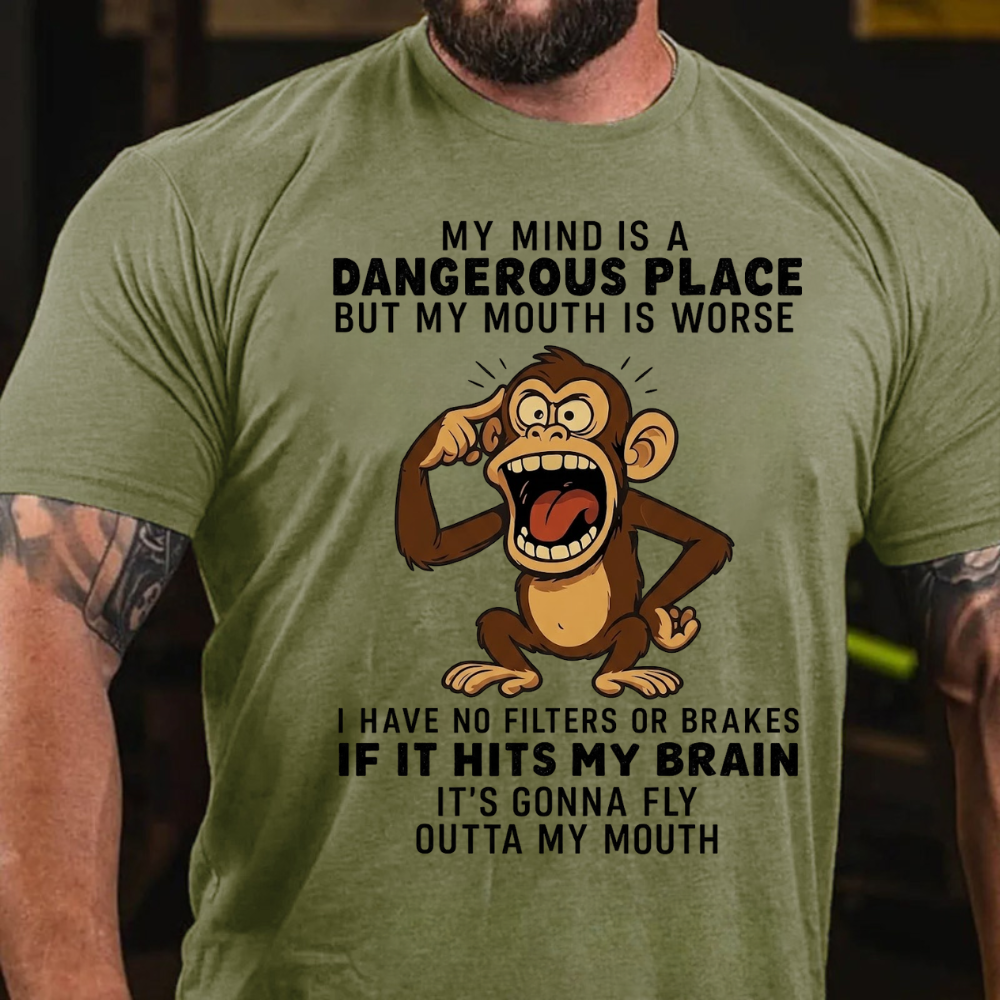 My Mind Is A Dangerous Place But My Mouth Is Worse  I Have No Filters Or Brakes If It Hits My Brain It's Gonna Fly Outta My Mouth T-Shirt
