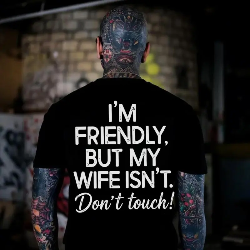 I'm Friendly But My Wife Isn't Funny Warning T-shirt