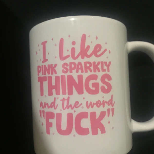 I Like Pink Sparkly Things and the Word "Fuck" Funny Coffee Mug