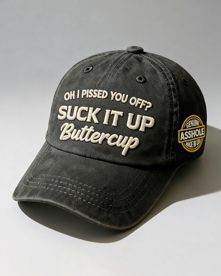 Oh I Pissed You Off? Suck It Up Embroidery Cap