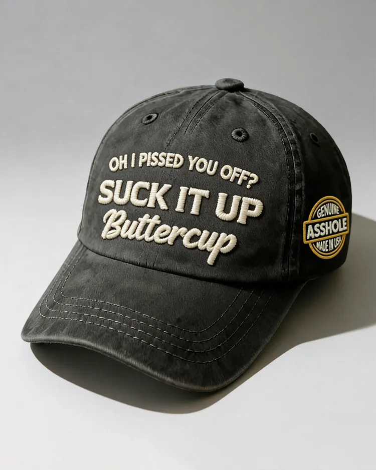 Oh I Pissed You Off? Suck It Up Embroidery Cap