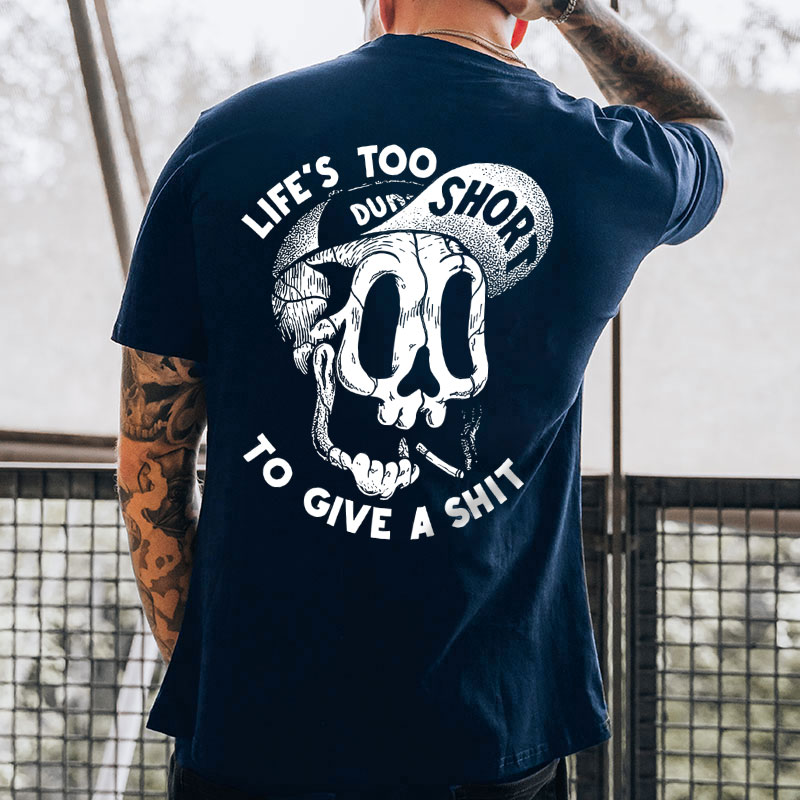 LIFE'S TOO SHORT TO GIVE A SHIT Funny Skull Print Men's T-shirt