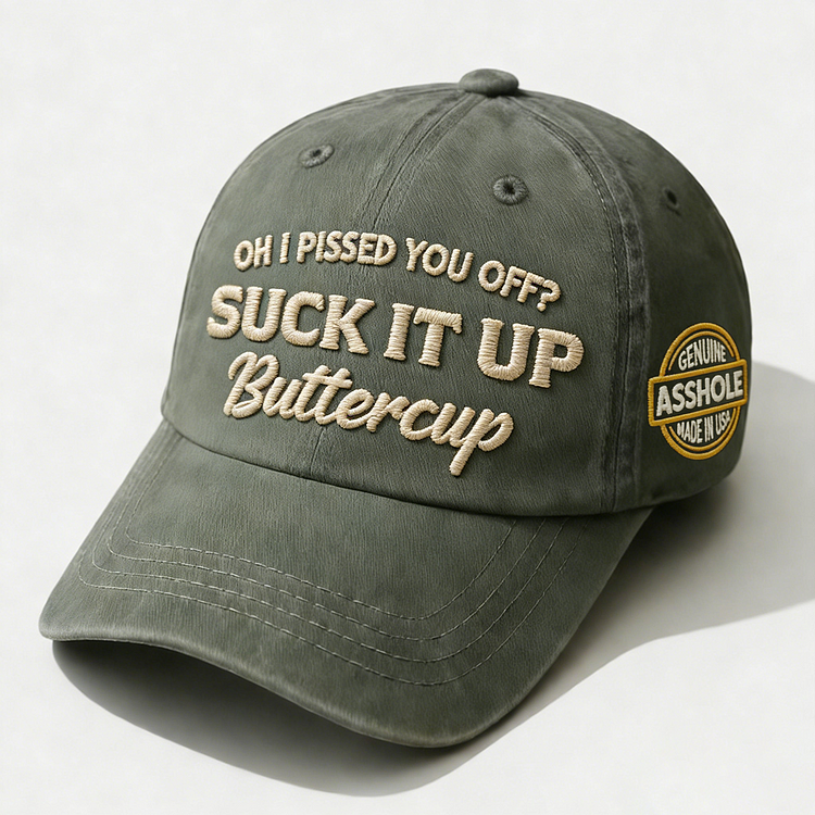 Oh I Pissed You Off? Suck It Up Embroidery Cap