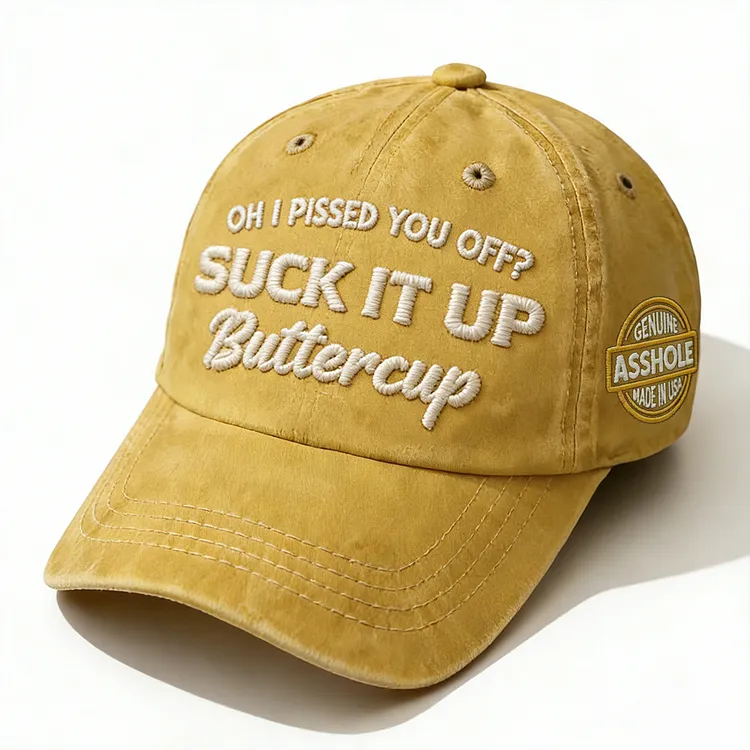 Oh I Pissed You Off? Suck It Up Embroidery Cap
