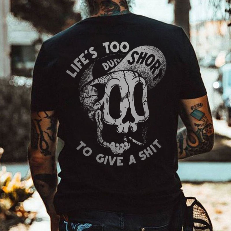 LIFE'S TOO SHORT TO GIVE A SHIT Funny Skull Print Men's T-shirt