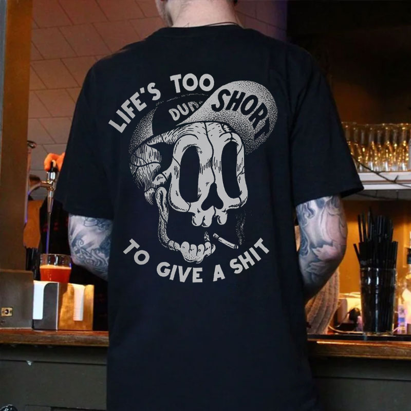 LIFE'S TOO SHORT TO GIVE A SHIT Funny Skull Print Men's T-shirt