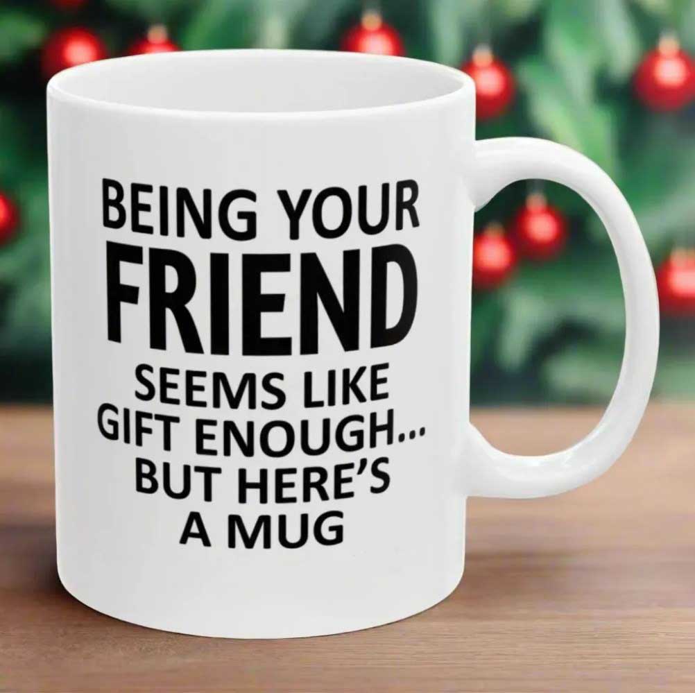 Last 4 hours 57% OFF - 🤣Being Your Friend Christmas Gift 2024 Coffee Cup Mug