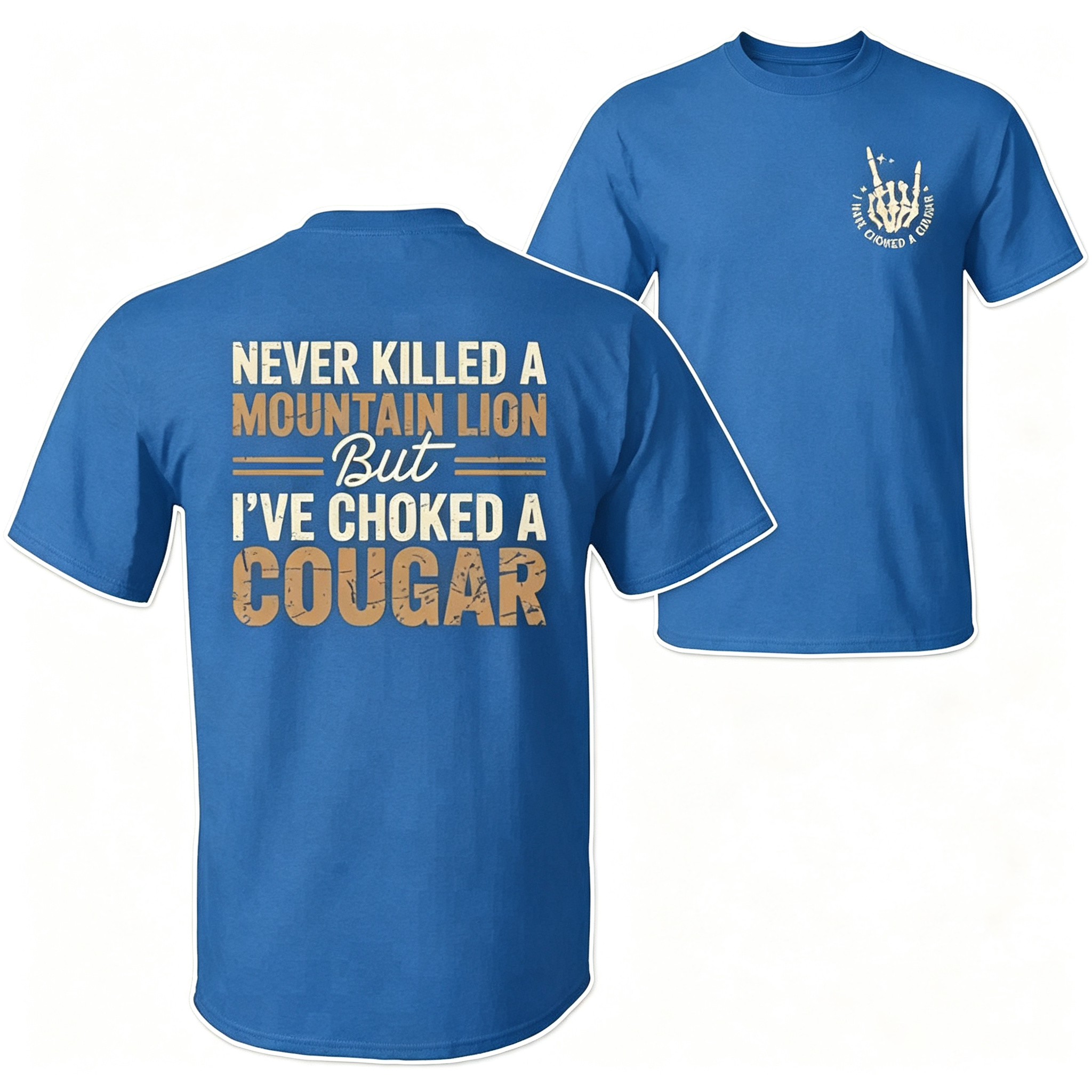 Never Killed A Mountain Lion Choked A Cougar T-Shirt / Hoodie