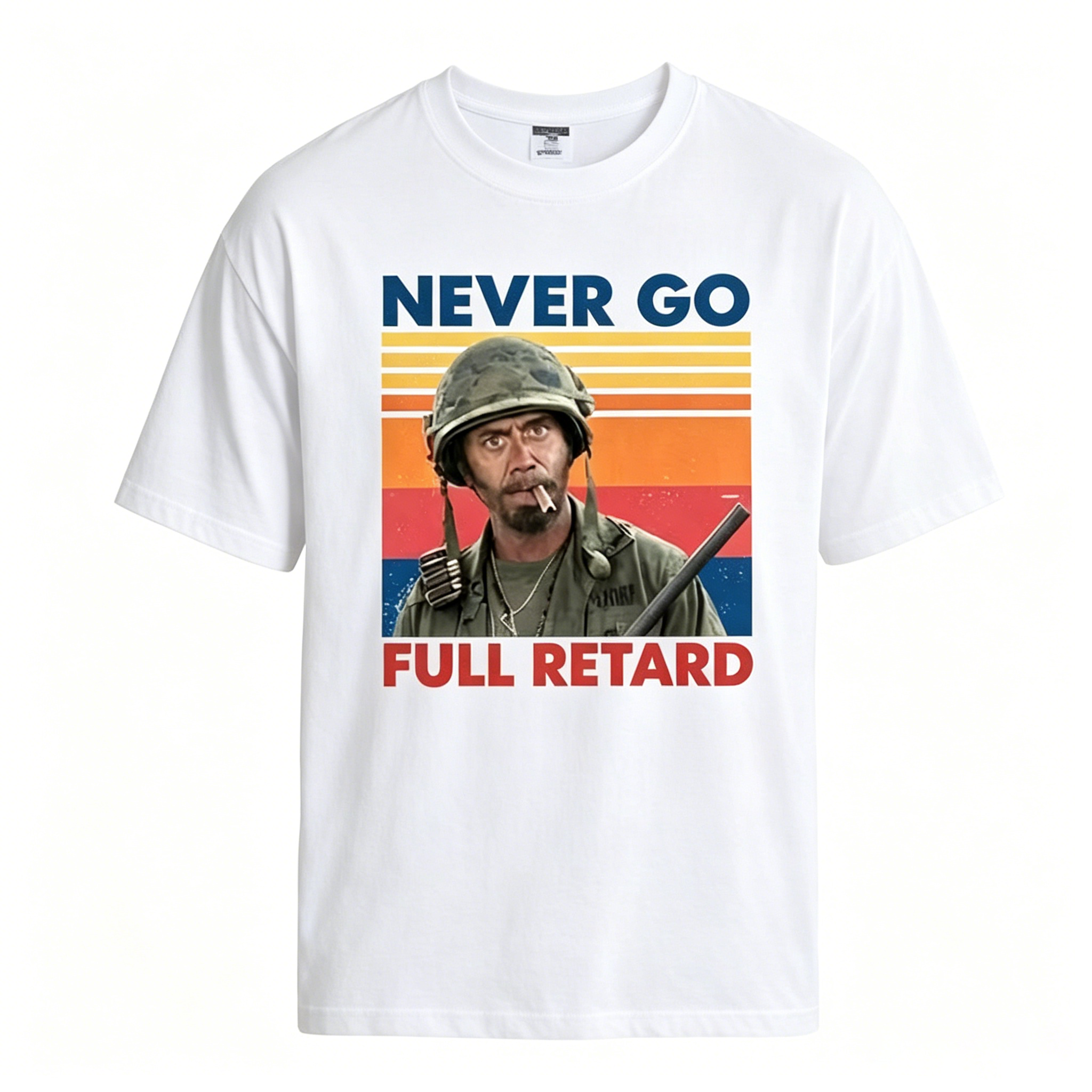 Never Go Full Retard Unisex T Shirt,Sweatshirt