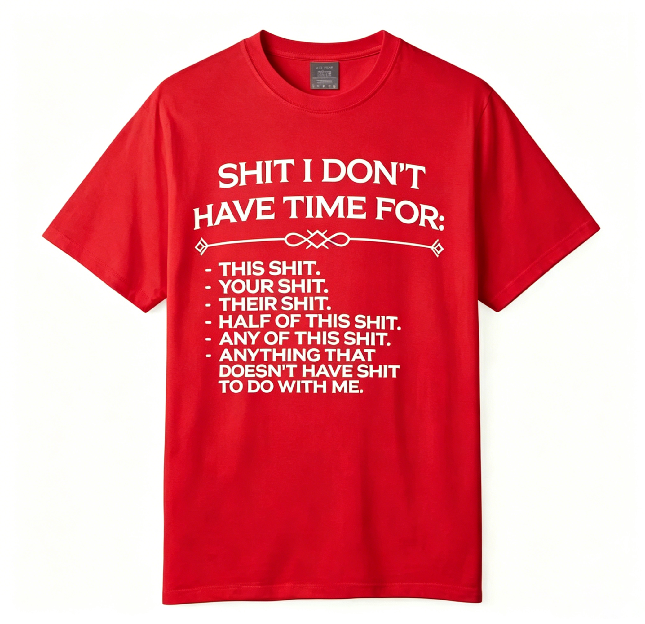 Shit I Don't Have Time For Funny Sarcastic Oversized T-Shirt 