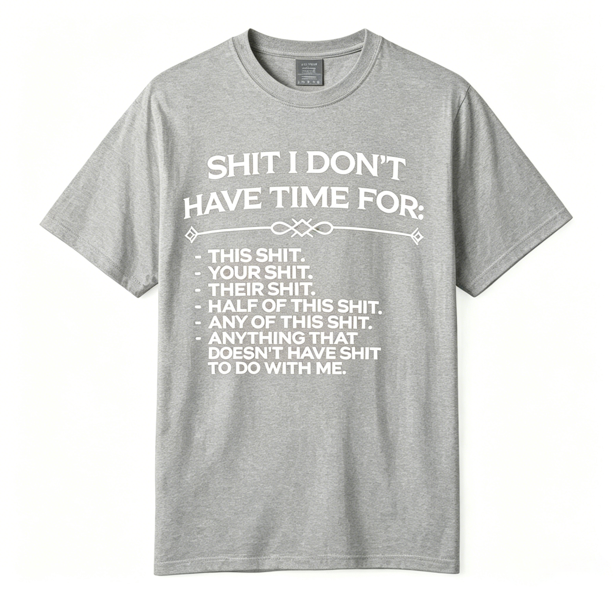 Shit I Don't Have Time For Funny Sarcastic Oversized T-Shirt 