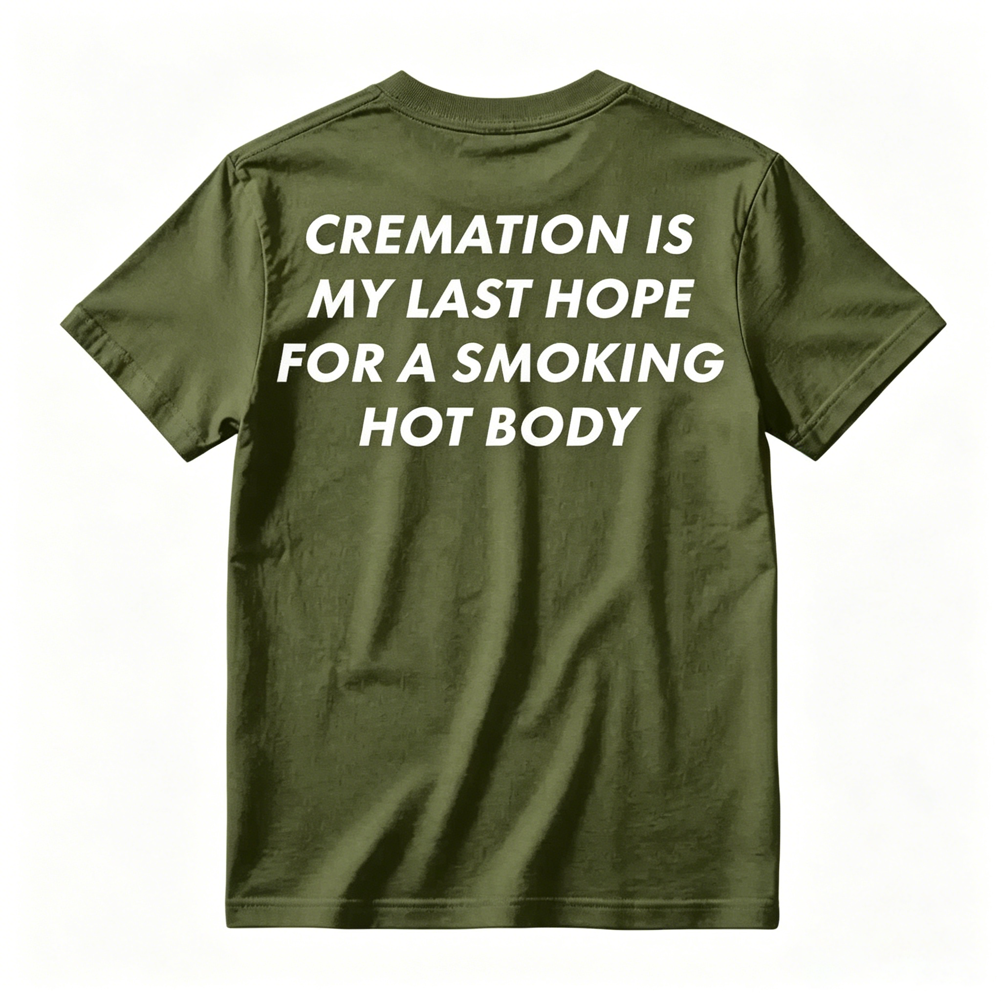 Cremation Is My Last Hope for a Smoking Hot Body Funny T-Shirt