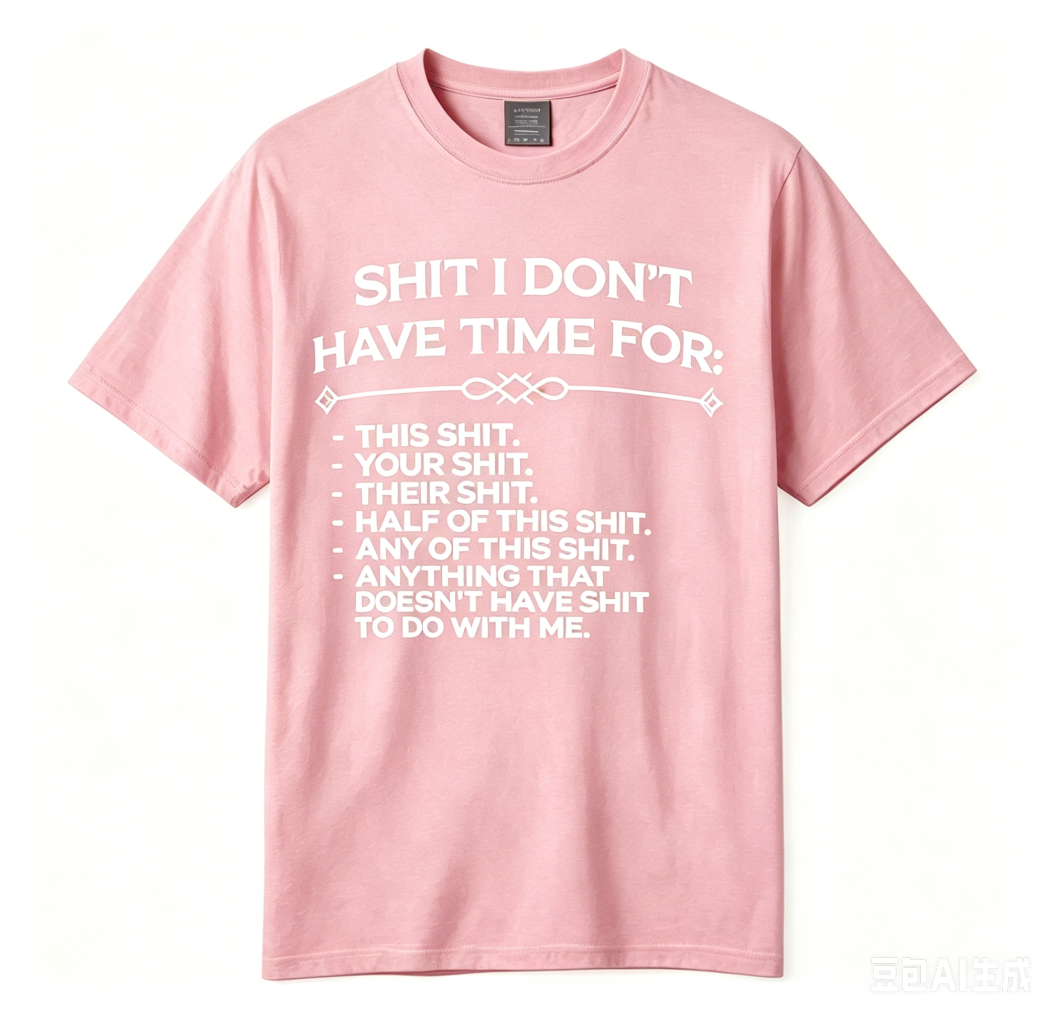 Shit I Don't Have Time For Funny Sarcastic Oversized T-Shirt 